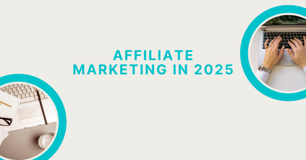 Affiliate marketing in 2025